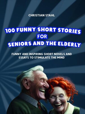 cover image of 100 Funny Short Stories for Seniors and the Elderly